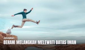 Berani Melangkah dalam Iman
